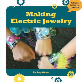 Книга Making Electric Jewelry Amy Quinn