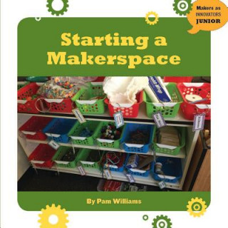 Knjiga Starting a Makerspace Pam Williams