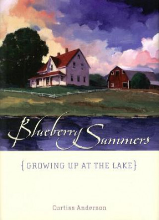 Książka Blueberry Summers: Growing Up at the Lake Curtiss Anderson