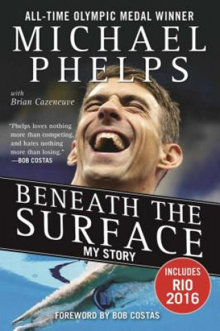 Kniha Beneath the Surface: My Story Michael Phelps