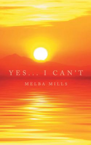Kniha Yes... I Can't Melba Mills