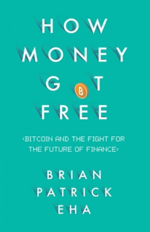 Könyv How Money Got Free Brian Eha