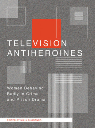 Könyv Television Antiheroines Milly Buonanno