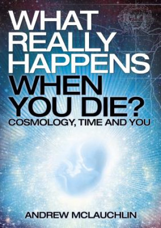 Livre What Really Happens When You Die? Andrew McLauchlin