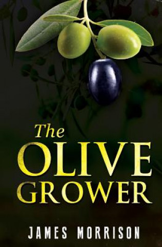 Kniha Olive Grower James Morrison