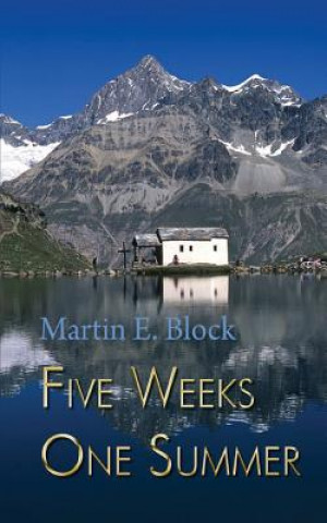 Kniha Five Weeks One Summer Martin E. Block