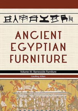 Könyv Ancient Egyptian Furniture Volume III Geoffrey Killen
