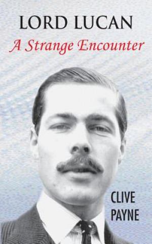 Könyv Lord Lucan - A Strange Encounter Clive Payne