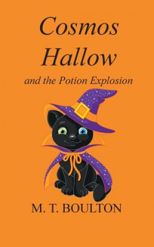 Kniha Cosmos Hallow and the Potion Explosion M. T. Boulton