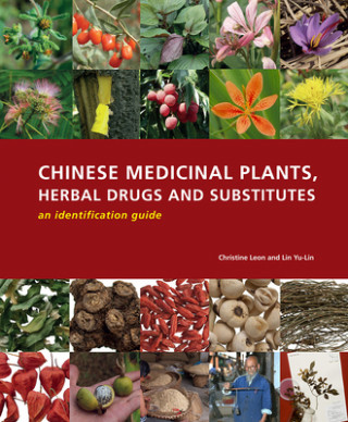 Könyv Chinese Medicinal Plants Herbal Drugs and Substitutes: an Identification Guide: an Identification Guide Christine Leon
