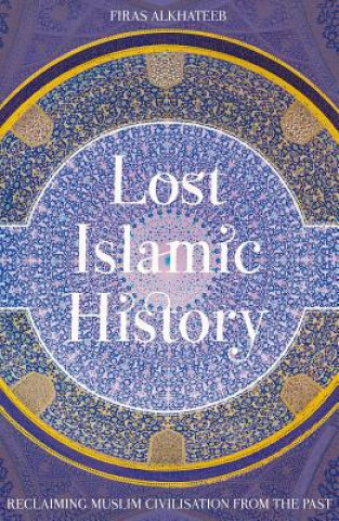 Kniha Lost Islamic History Firas Alhkateeb