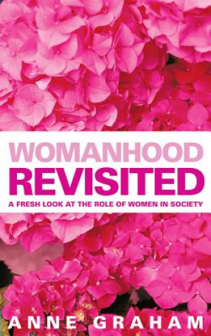 Книга Womanhood Revisited: A Fresh Look at the Role of Women in Ministry Anne Graham