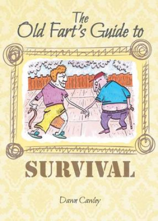 Carte Old Fart's Guide to Survival Dawn Cawley