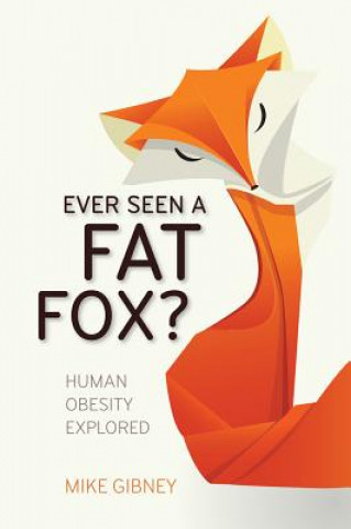 Kniha Ever Seen a Fat Fox? Mike Gibney