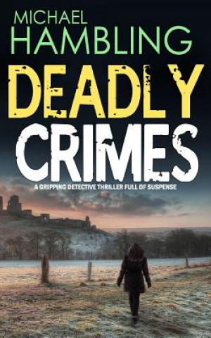 Carte Deadly Crimes A Gripping Detective Thril Michael Hambling