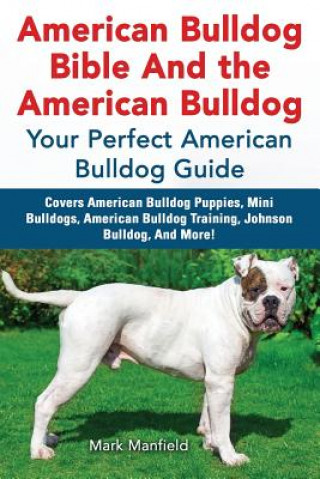 Könyv American Bulldog Bible and the American Bulldog Mark Manfield