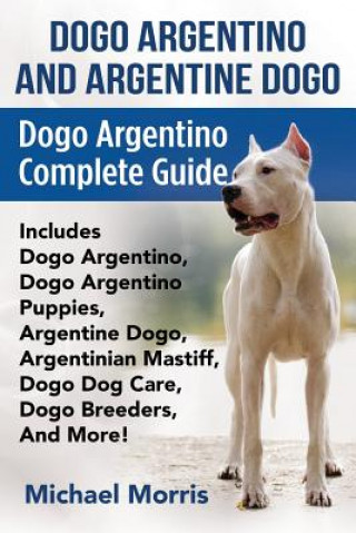 Kniha Dogo Argentino And Argentine Dogo Michael Morris