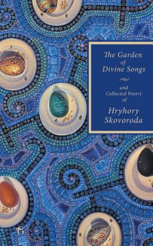 Kniha Garden of Divine Songs and Collected Poetry of Hryhory Skovoroda Hryhory Skovoroda