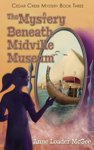 Kniha Mystery Beneath Midville Museum Anne Loader McGee