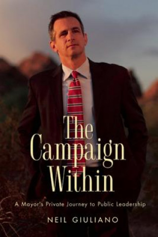 Buch The Campaign Within: A Mayor's Private Journey to Public Leadership Neil Giuliano