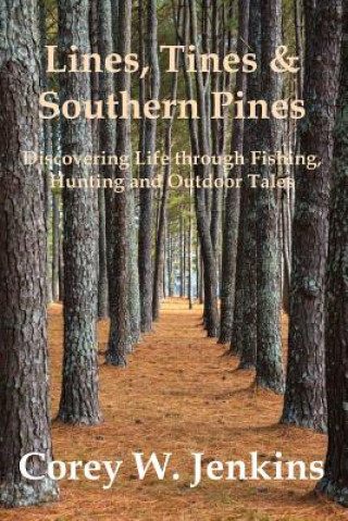 Knjiga Lines, Tines & Southern Pines Corey W. Jenkins