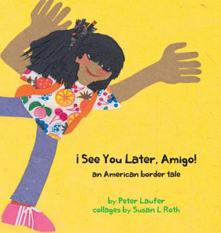 Kniha ?See You Later, Amigo! an American border tale Peter Laufer