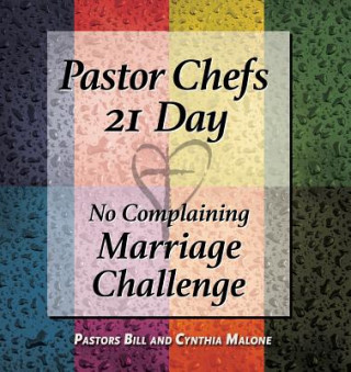 Carte Pastor Chefs 21 Day No Complaining Marriage Challenge Bill Malone