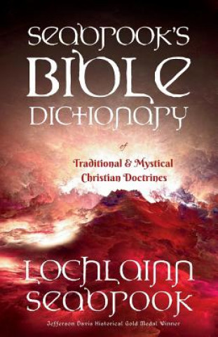 Carte Seabrook's Bible Dictionary of Traditional and Mystical Christian Doctrines Lochlainn Seabrook