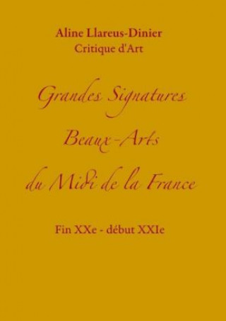 Buch Grandes Signatures Beaux-Arts du Midi de la France Aline Llareus-Dinier