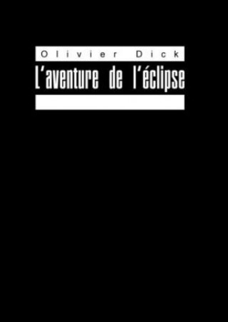 Könyv L'aventure de l'éclipse Olivier Dick