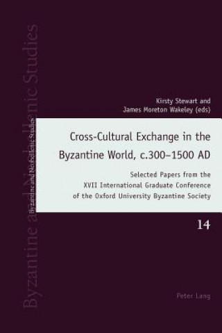 Kniha Cross-Cultural Exchange in the Byzantine World, c.300-1500 AD Kirsty Stewart