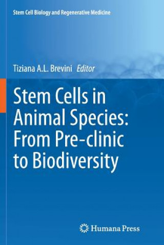 Könyv Stem Cells in Animal Species: From Pre-clinic to Biodiversity Tiziana A. L. Brevini