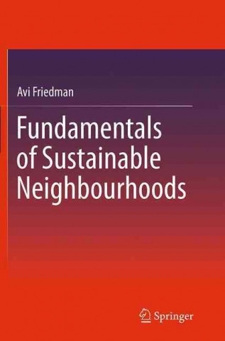 Carte Fundamentals of Sustainable Neighbourhoods Avi Friedman
