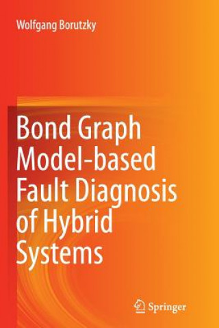 Kniha Bond Graph Model-based Fault Diagnosis of Hybrid Systems Wolfgang Borutzky