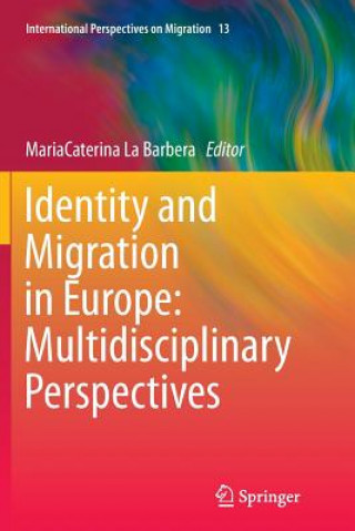 Kniha Identity and Migration in Europe: Multidisciplinary Perspectives Mariacaterina La Barbera