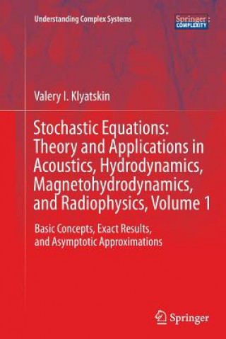 Kniha Stochastic Equations: Theory and Applications in Acoustics, Hydrodynamics, Magnetohydrodynamics, and Radiophysics, Volume 1 Valery I. Klyatskin