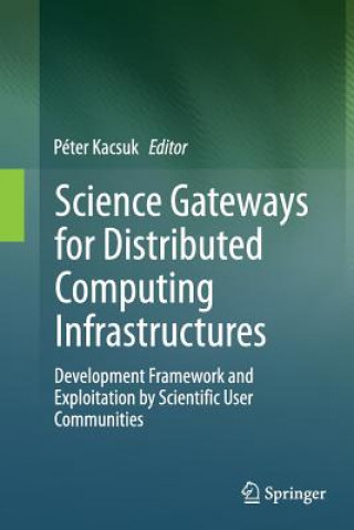 Kniha Science Gateways for Distributed Computing Infrastructures Péter Kacsuk