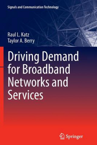 Buch Driving Demand for Broadband Networks and Services Raul L. Katz