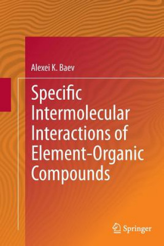 Kniha Specific Intermolecular Interactions of Element-Organic Compounds Alexei K. Baev