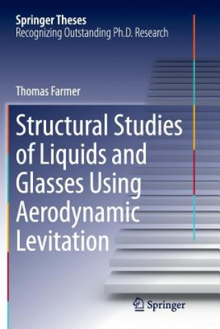 Książka Structural Studies of Liquids and Glasses Using Aerodynamic Levitation Thomas Farmer