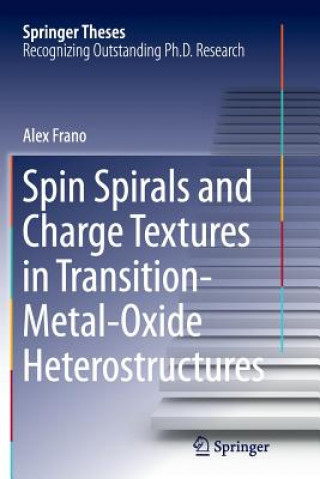 Kniha Spin Spirals and Charge Textures in Transition-Metal-Oxide Heterostructures Alex Frano
