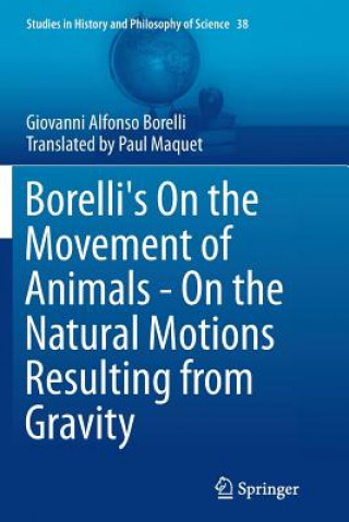 Könyv Borelli's On the Movement of Animals - On the Natural Motions Resulting from Gravity Giovanni Alfonso Borelli