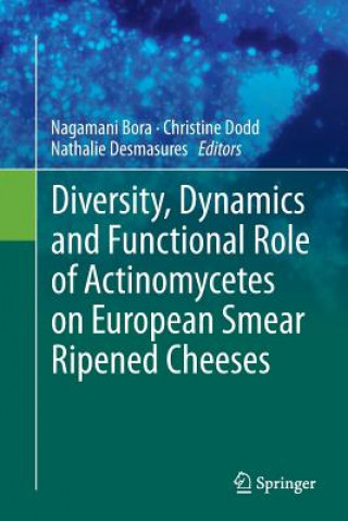 Carte Diversity, Dynamics and Functional Role of Actinomycetes on European Smear Ripened Cheeses Nagamani Bora