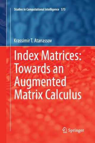 Buch Index Matrices: Towards an Augmented Matrix Calculus Krassimir T. Atanassov