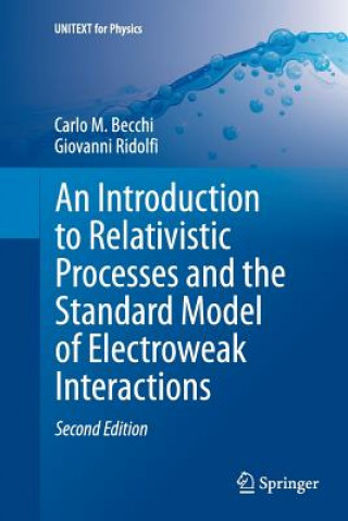 Carte Introduction to Relativistic Processes and the Standard Model of Electroweak Interactions Carlo M. Becchi
