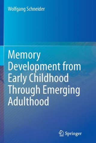 Książka Memory Development from Early Childhood Through Emerging Adulthood Wolfgang Schneider