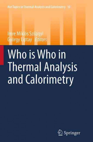 Carte Who is Who in Thermal Analysis and Calorimetry Imre Miklós Szilágyi
