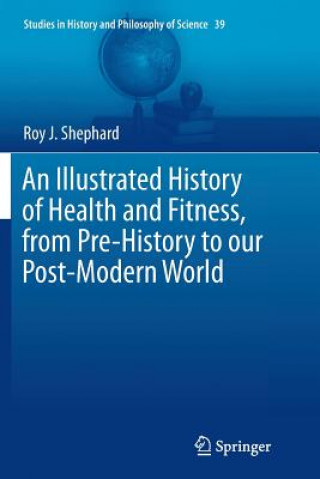 Könyv Illustrated History of Health and Fitness, from Pre-History to our Post-Modern World Roy J. Shephard
