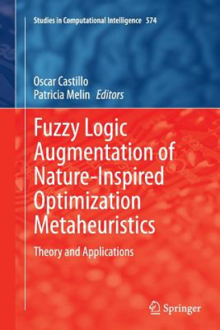 Książka Fuzzy Logic Augmentation of Nature-Inspired Optimization Metaheuristics Oscar Castillo