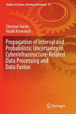 Kniha Propagation of Interval and Probabilistic Uncertainty in Cyberinfrastructure-related Data Processing and Data Fusion Christian Servin